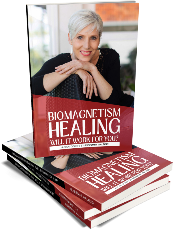 Biomagnetism Healing - Will It Work For You? A Book Of Hope by Rosemary Walters